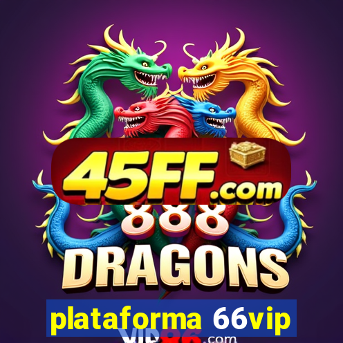 plataforma 66vip